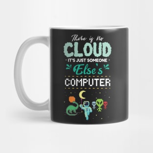 There Is No Cloud It's Just Someone Else's Computer Mug